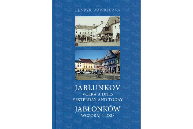 JABLUNKOV včera a dnes - Henryk Wawreczka 2019